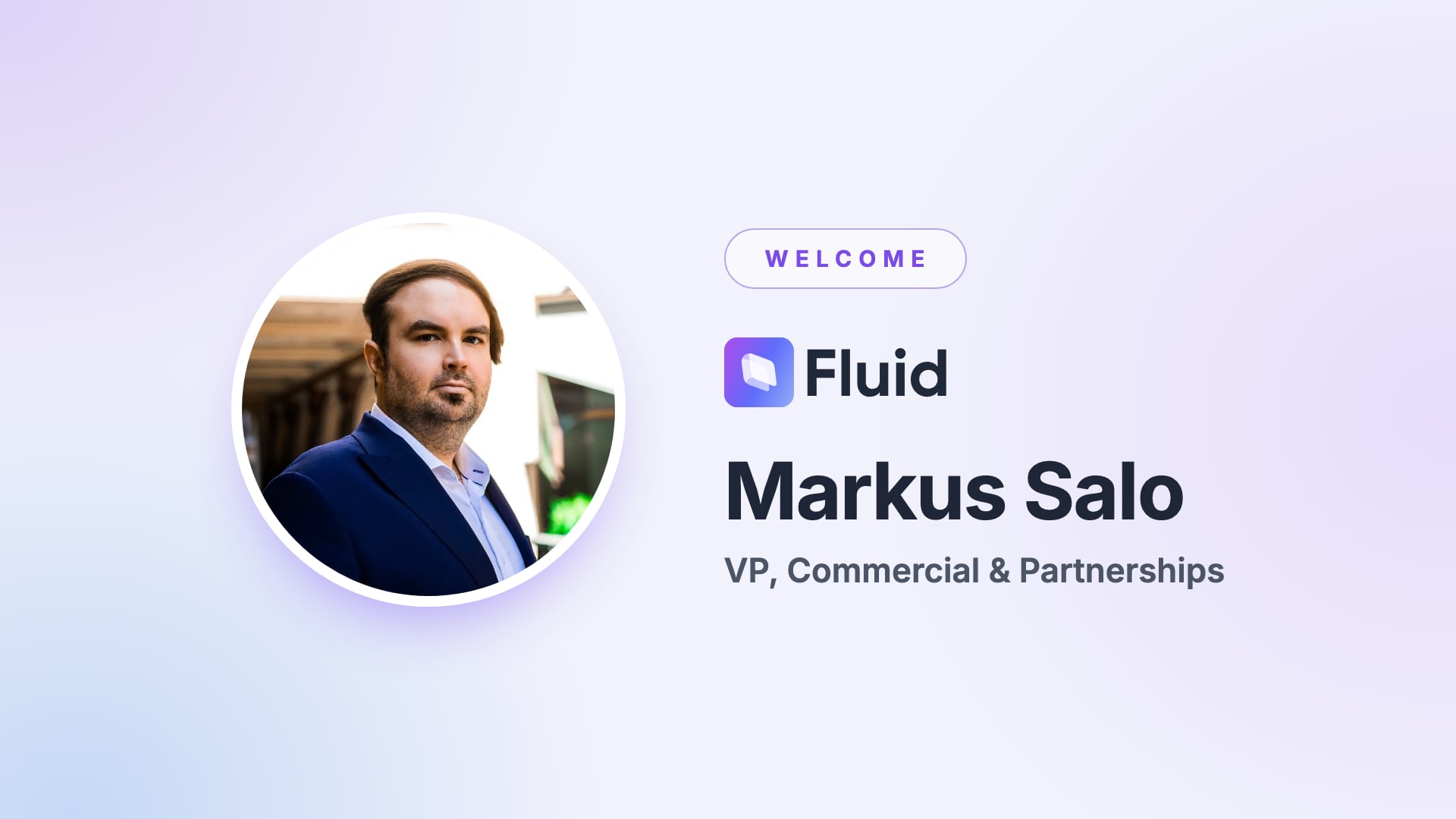 Markus Salo Joins Fluid as VP, Commercial & Partnerships