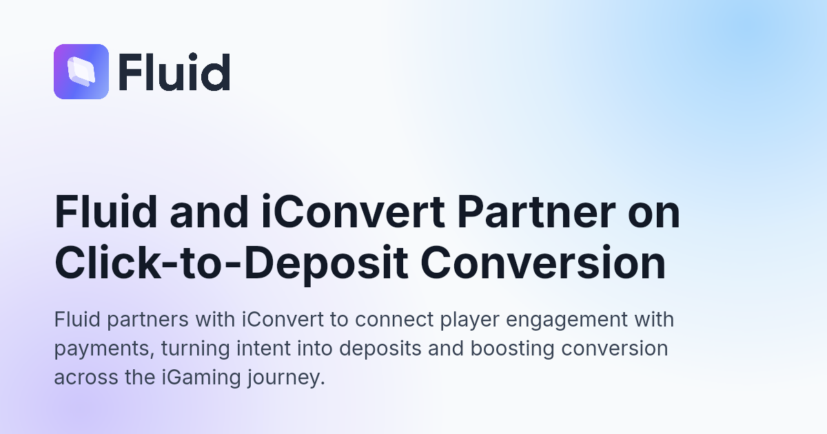 Fluid and iConvert Partner on Click-to-Deposit Conversion | Fluid